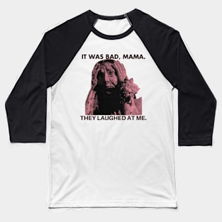 it was bad mama they laughed at me Carrie Baseball T-Shirt